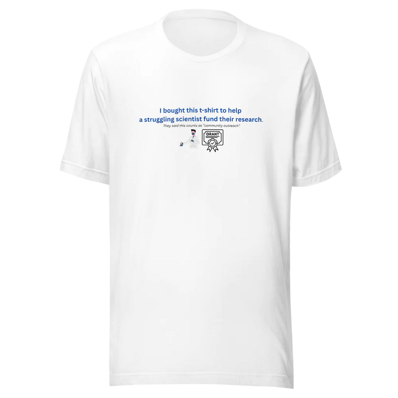 T-Shirt Help Fund a Struggling Scientist